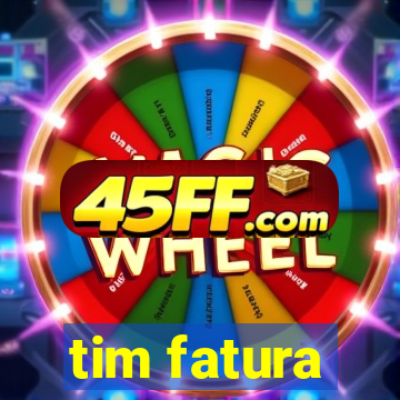 tim fatura